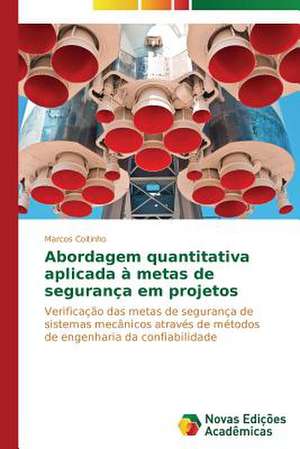 Abordagem Quantitativa Aplicada a Metas de Seguranca Em Projetos: O Estudo de Um Caso de Marcos Coitinho