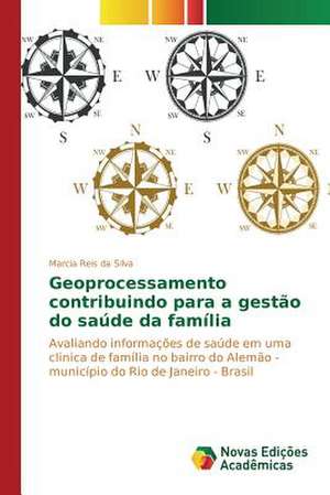 Geoprocessamento Contribuindo Para a Gestao Do Saude Da Familia: Um Estudo de Caso Sobre OS Sojicultores Brasileiros de Marcia Reis da Silva