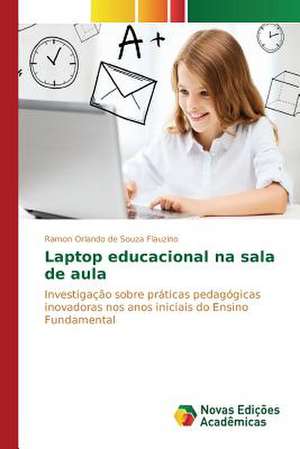 Laptop Educacional Na Sala de Aula: Influenciado E Influenciador de Ramon Orlando de Souza Flauzino