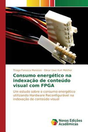 Consumo Energetico Na Indexacao de Conteudo Visual Com FPGA: Uma Tematica Para O Ensino de Quimica Organica de Thiago Fonseca Meneses