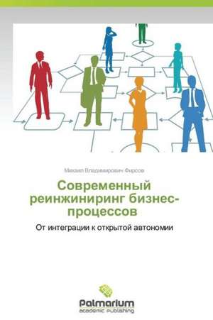Sovremennyy Reinzhiniring Biznes-Protsessov: Legko I Radostno de Mikhail Vladimirovich Firsov