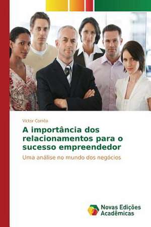 A Importancia DOS Relacionamentos Para O Sucesso Empreendedor: Efeitos No Estresse Oxidativo de Victor Corrêa