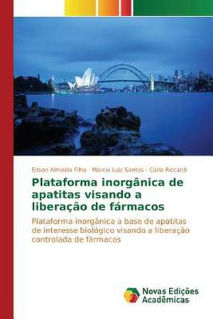 Plataforma Inorganica de Apatitas Visando a Liberacao de Farmacos: Efeitos No Estresse Oxidativo de Edson Almeida Filho