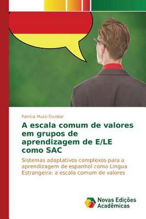 A Escala Comum de Valores Em Grupos de Aprendizagem de E/Le Como Sac: Historia Oral de Vida de Mulheres Migrantes de Patrícia Mussi Escobar