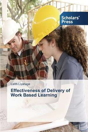 Effectiveness of Delivery of Work Based Learning de Lalith Liyanage