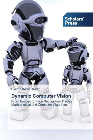 Dynamic Computer Vision de Syed Zahidur Rashid