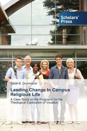 Leading Change in Campus Religious Life: Transformation of Prague's Inner Periphery de Sarah B. Drummond