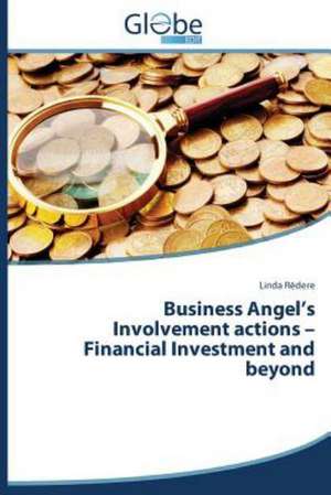 Business Angel's Involvement Actions - Financial Investment and Beyond: Essays in Literary and Cultural Studies de Linda Redere