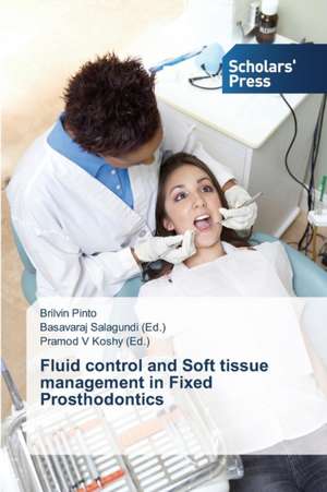 Fluid Control and Soft Tissue Management in Fixed Prosthodontics: Essays in Literary and Cultural Studies de Brilvin Pinto