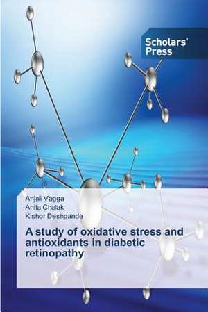 A Study of Oxidative Stress and Antioxidants in Diabetic Retinopathy: Stalking de Anjali Vagga