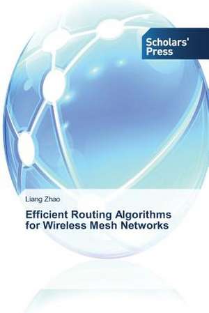 Efficient Routing Algorithms for Wireless Mesh Networks de Liang Zhao