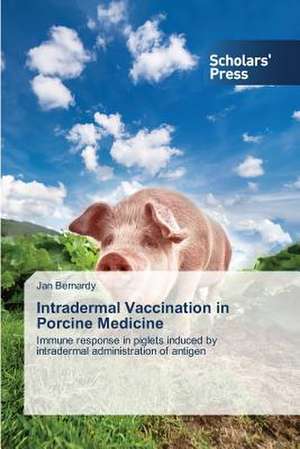 Intradermal Vaccination in Porcine Medicine de Jan Bernardy