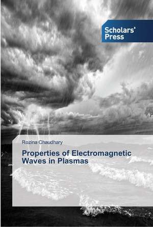 Properties of Electromagnetic Waves in Plasmas de Rozina Chaudhary