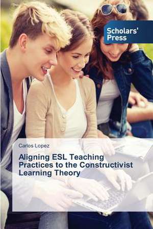 Aligning ESL Teaching Practices to the Constructivist Learning Theory de Carlos López