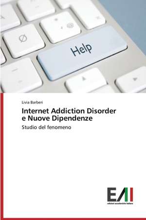 Internet Addiction Disorder E Nuove Dipendenze: Incidenza E Conoscenza Tra Le Adolescenti E Ruolo Dell'ostetrica de Livia Barberi