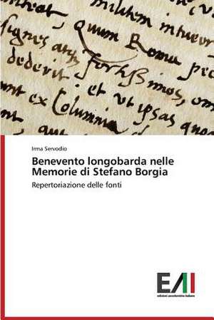 Benevento Longobarda Nelle Memorie Di Stefano Borgia: I Nuovi Orizzonti Sensoriali de Irma Servodio