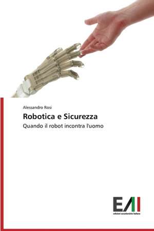 Robotica E Sicurezza: Il Caso Di Ponte Nelle Alpi de Alessandro Rosi