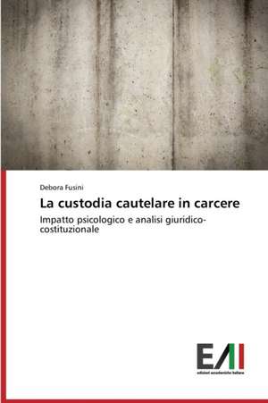 La Custodia Cautelare in Carcere