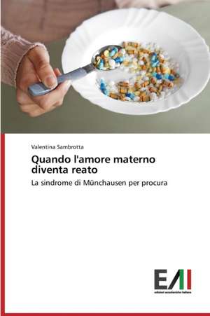 Quando L'Amore Materno Diventa Reato: Opere, Temi E Personaggi de Valentina Sambrotta