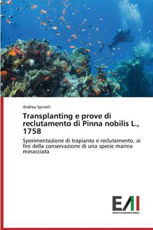 Transplanting E Prove Di Reclutamento Di Pinna Nobilis L., 1758: I Riti Come Mezzo del Cambiamento de Andrea Spinelli