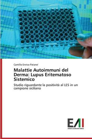 Malattie Autoimmuni del Derma: Lupus Eritematoso Sistemico de Camillo Enrico Patane'