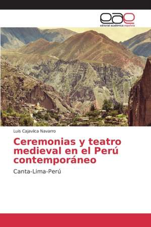 Ceremonias y Teatro Medieval En El Peru Contemporaneo