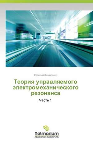 Teoriya Upravlyaemogo Elektromekhanicheskogo Rezonansa: A Motivational Tool for Achieving Serious Tasks de Valeriy Fashchilenko