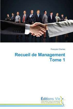 Recueil de Management Tome 1 de François Charles