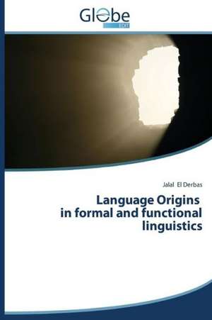 Language Origins in Formal and Functional Linguistics: Identita E Specificita de Jalal El Derbas