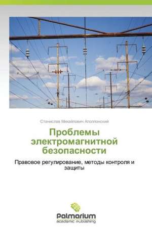 Problemy Elektromagnitnoy Bezopasnosti: Puti Formirovaniya de Stanislav Mikhaylovich Apollonskiy