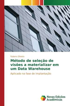 Metodo de Selecao de Visoes a Materializar Em Um Data Warehouse: A Construcao de Uma Rede de Atencao a Saude de Rubens Oliveira