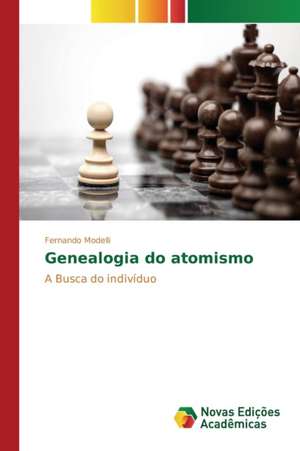 Genealogia Do Atomismo: Filmes, Estetica, Tematica de Fernando Modelli