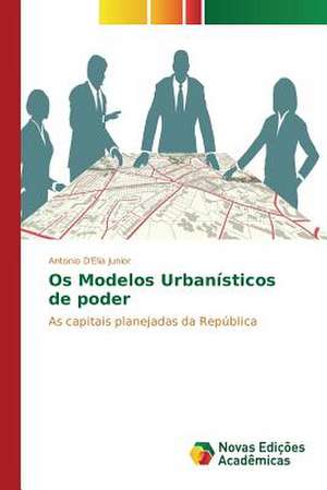 Os Modelos Urbanísticos de poder de Antonio D'Elia Junior