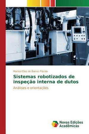 Sistemas Robotizados de Inspecao Interna de Dutos: Entre O USO E Significados de Marisol Elias de Barros Plácido