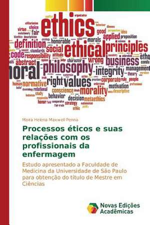 Processos Eticos E Suas Relacoes Com OS Profissionais Da Enfermagem: O Caso de Joao Camara/RN de Moira Helena Maxwell Penna