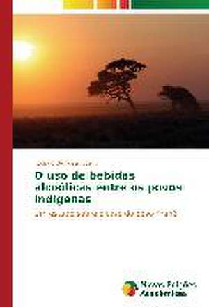 O USO de Bebidas Alcoolicas Entre OS Povos Indigenas: Analise Comparativa de Quatro Obras de Rodrigo Barbosa Ribeiro