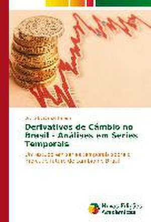 Derivativos de Cambio No Brasil - Analises Em Series Temporais: Politisko Dokumentu Anal Ze de Bruno Buscariolli Pereira