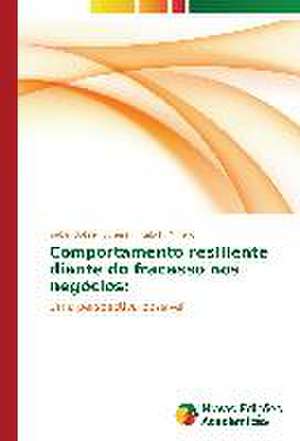 Comportamento Resiliente Diante Do Fracasso Nos Negocios: Politisko Dokumentu Anal Ze de Isabel Bohrer Scherer