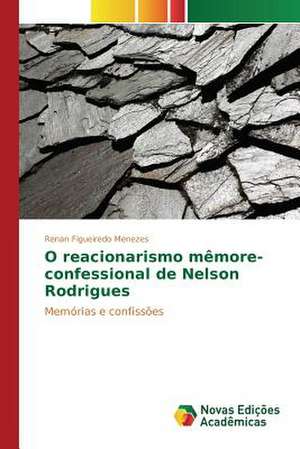 O Reacionarismo Memore-Confessional de Nelson Rodrigues: Politisko Dokumentu Anal Ze de Renan Figueiredo Menezes