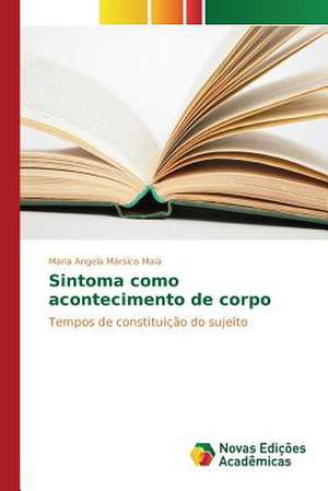 Sintoma Como Acontecimento de Corpo: Politisko Dokumentu Anal Ze de Maria Angela Mársico Maia