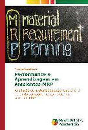Performance E Aprendizagem Em Ambientes MRP: Enxergando O Invisivel de Maurício Nahid Leitão