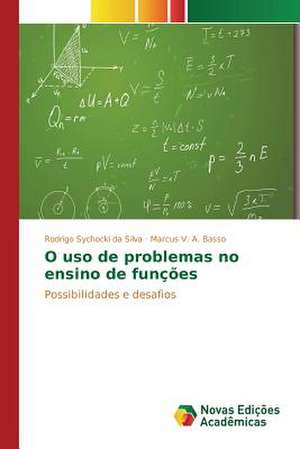 O USO de Problemas No Ensino de Funcoes: Da Insercao a 1991 de Rodrigo Sychocki da Silva