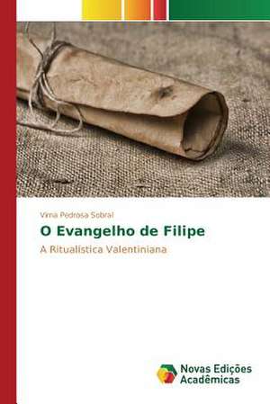 O Evangelho de Filipe de Virna Pedrosa Sobral