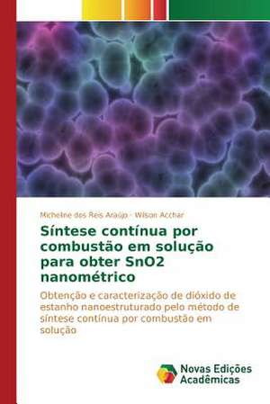 Sintese Continua Por Combustao Em Solucao Para Obter Sno2 Nanometrico: Uma Proposta de Ensino Na Formacao de Professores de Micheline dos Reis Araújo