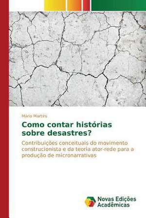 Como Contar Historias Sobre Desastres?: Formacao de Professores de Mário Martins