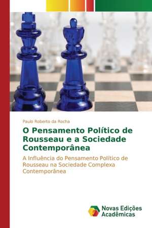 O Pensamento Politico de Rousseau E a Sociedade Contemporanea: Analisando Secchin E Joao Cabral de Paulo Roberto da Rocha