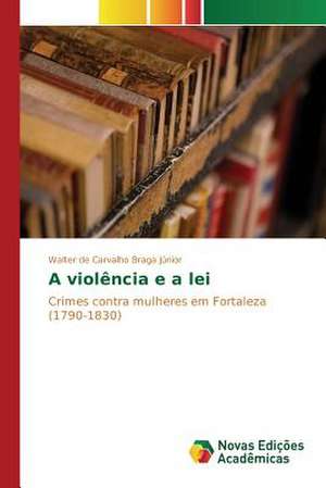 A violência e a lei de Walter de Carvalho Braga Júnior