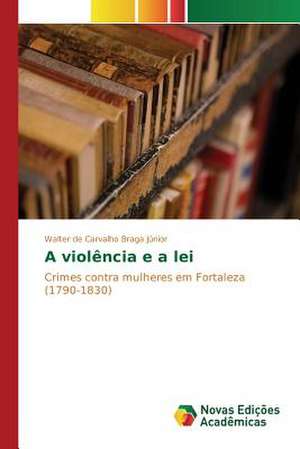 A Violencia E a Lei: Um Novo Paradigma Para O Mediador de Walter de Carvalho Braga Júnior