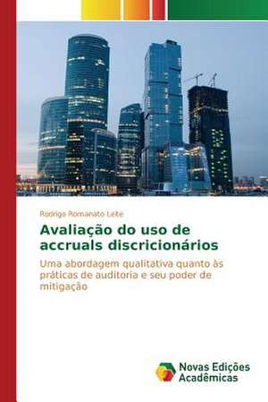 Avaliacao Do USO de Accruals Discricionarios: Necessidades E Possibilidades Na Educacao de Rodrigo Romanato Leite