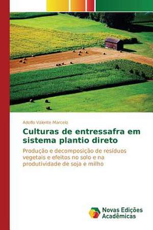 Culturas de Entressafra Em Sistema Plantio Direto: Necessidades E Possibilidades Na Educacao de Adolfo Valente Marcelo